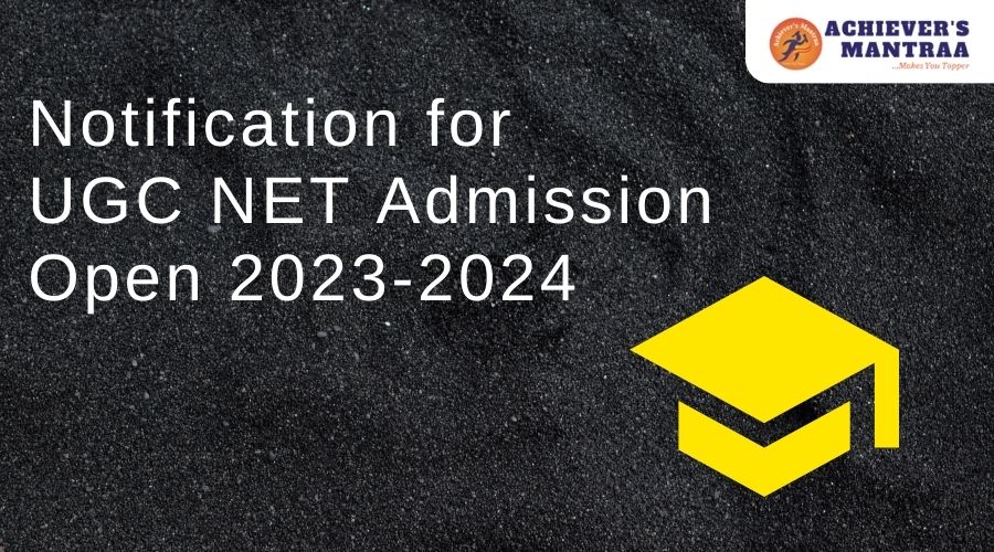 Notification for UGC NET Admission Open 2023-2024