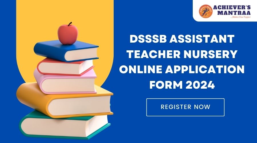 DSSSB Assistant Teacher Nursery Online Application Form 2024